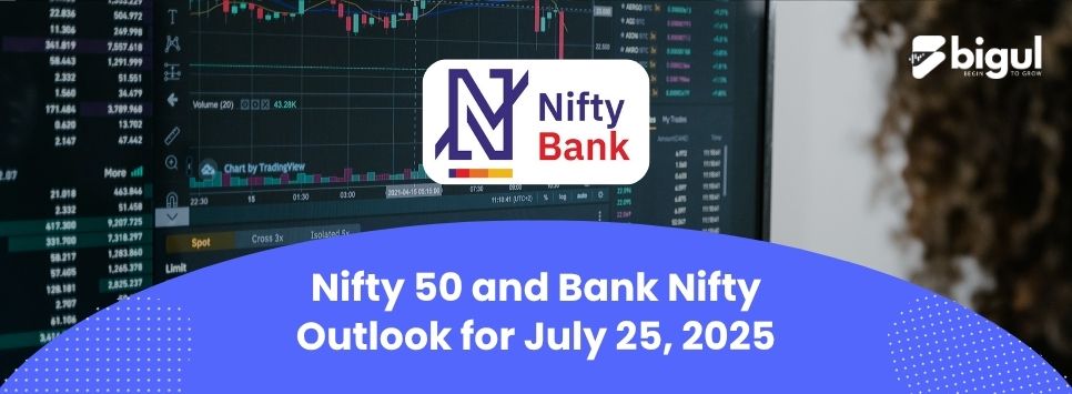 Nifty 50 and Bank Nifty Outlook for July 25, 2025